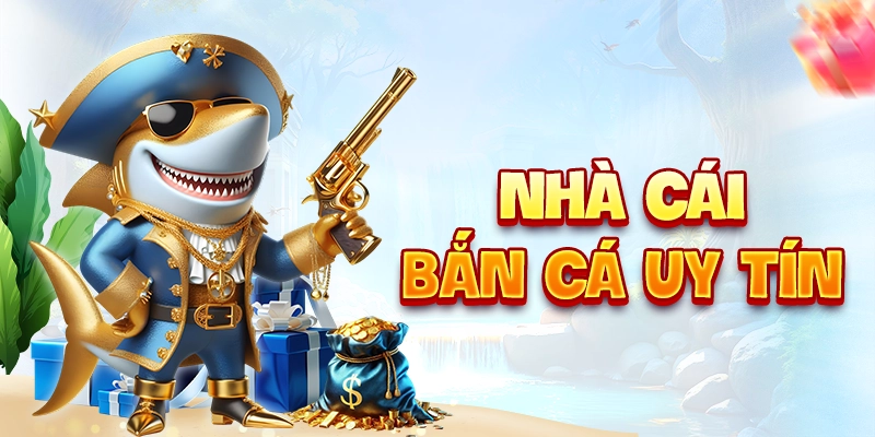 Nhà cái bắn cá uy tín