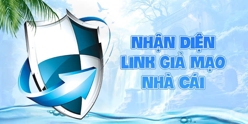Nhận diện link giả mạo nhà cái