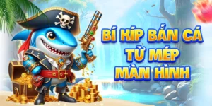 Bí kíp bắn cá từ mép màn hình