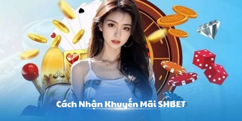 Cách nhận khuyến mãi SHBET
